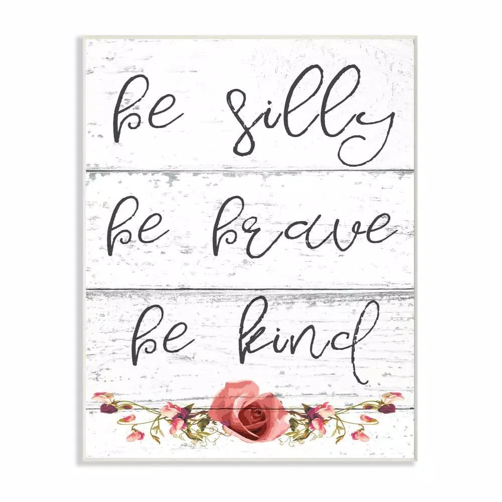 Stupell Industries Be Silly Brave and Kind Floral Typography 10x15 in. Wood Wall Art