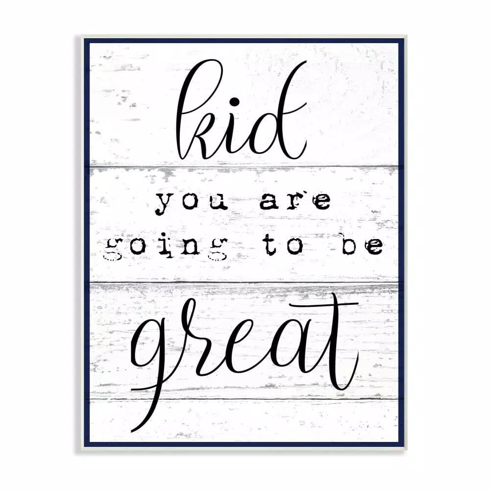 Stupell Industries Kid You Are Going To Be Great Typography Wood Wall Art, 10 in. x 15 in.