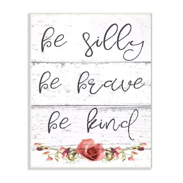 Stupell Industries Be Silly Brave and Kind Floral Typography 10x15 in. Wood Wall Art